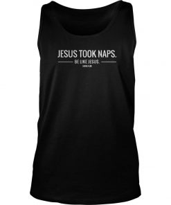 Jesus Took Naps Be Like Jesus Tank Top SFA