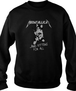 Meowtallica And Kittens For All Sweatshirt SFA