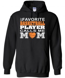 My Favorite Basketball Player Call Me MOM... Hoodie SFA
