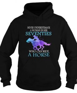 Never Underestimate A Woman In Her Seventies Who Can Ride A Horse Hoodie SFA