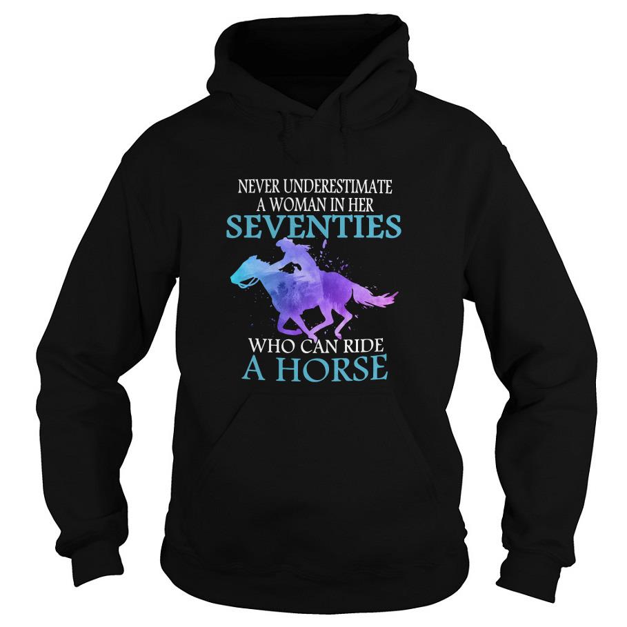 Never Underestimate A Woman In Her Seventies Who Can Ride A Horse Hoodie SFA
