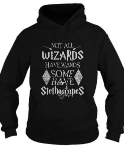Not All Wizards Have Wands Some Have Stethoscopes Hoodie SFA