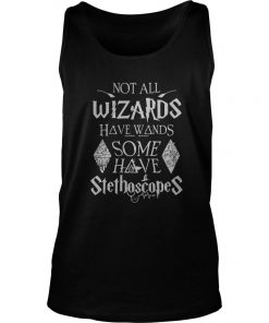 Not All Wizards Have Wands Some Have Stethoscopes Tank Top SFA