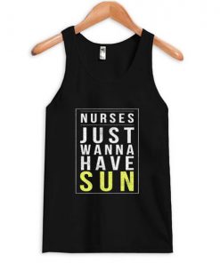 Nurses Just Wanna Have Sun Tanktop SFA