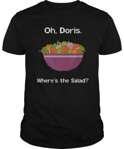 Oh Doris Where’s The Salad T Shirt SFA