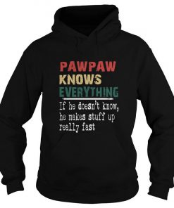Pawpaw Knows Everything If He Doesn’t Know He Makes Stuff Up Really Fast Vintage Hoodie SFA