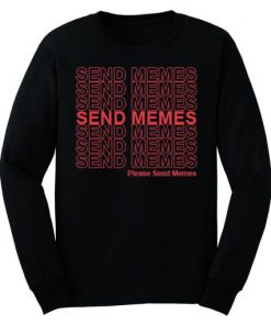 Please Send Memes Sweatshirt SFA