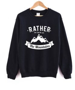 Rather Be In the Mountains Sweatshirt SFA