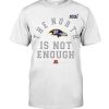 Ravens The North Is Not Enough T Shirt SFA