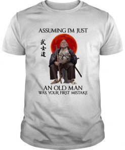Ronin Assuming I’m Just An Old Man Was Your First Mistake T Shirt SFA