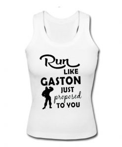 Run Like Gaston Just Proposed To You tank top SFA