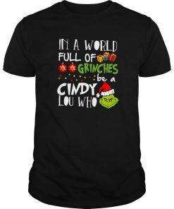 Santa Grinch In A World Full Of Grinches Be A Cindy Lou Who T Shirt SFA