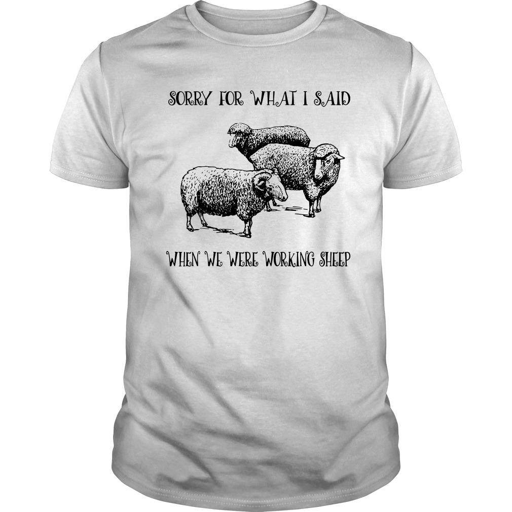 Sorry For What I Said When We Were Working Sheep T Shirt SFA