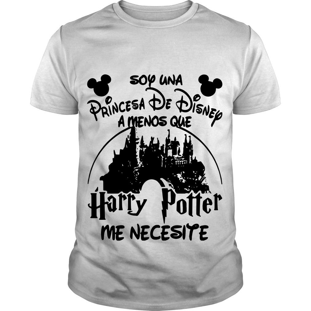 Soy Una Princesa De Disney Amenos Que Harry Potter Me Necesite T shirt SFA