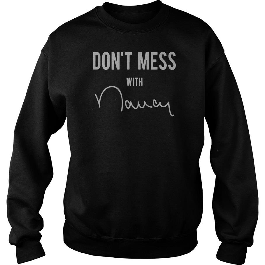 nancy pelosi don’t mess with me merchandise Sweatshirt SFA