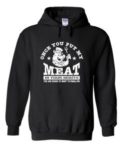 once you put my meat Hoodie SFA