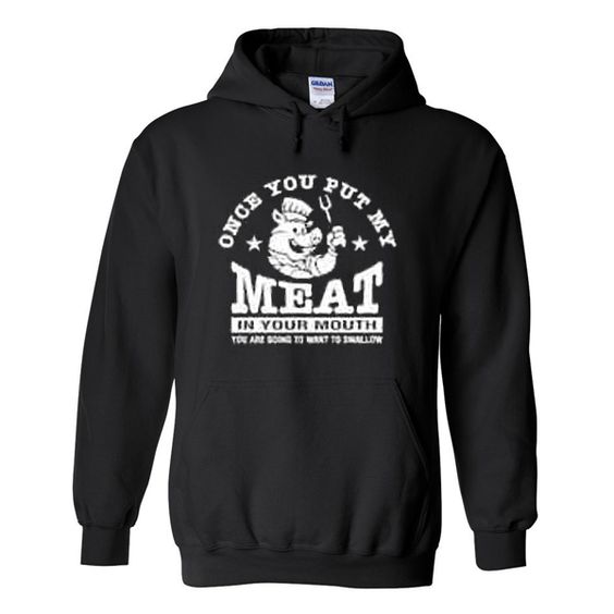 once you put my meat Hoodie SFA