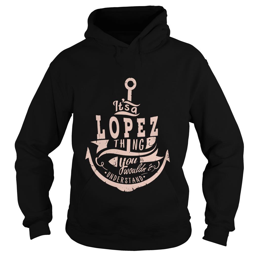 Anchor It’s A Lopez Thing You Wouldn’t Understand Hoodie SFA