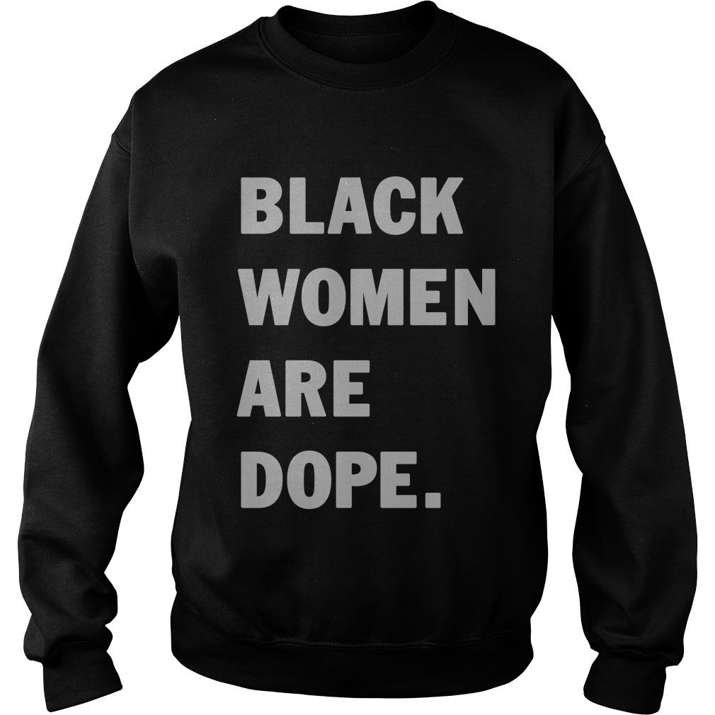 Black Women Are Dope Sweatshirt SFA