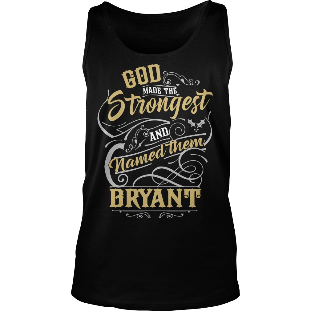 Bryant God Made The Strongest And Named Them Bryant Tank Top SFA