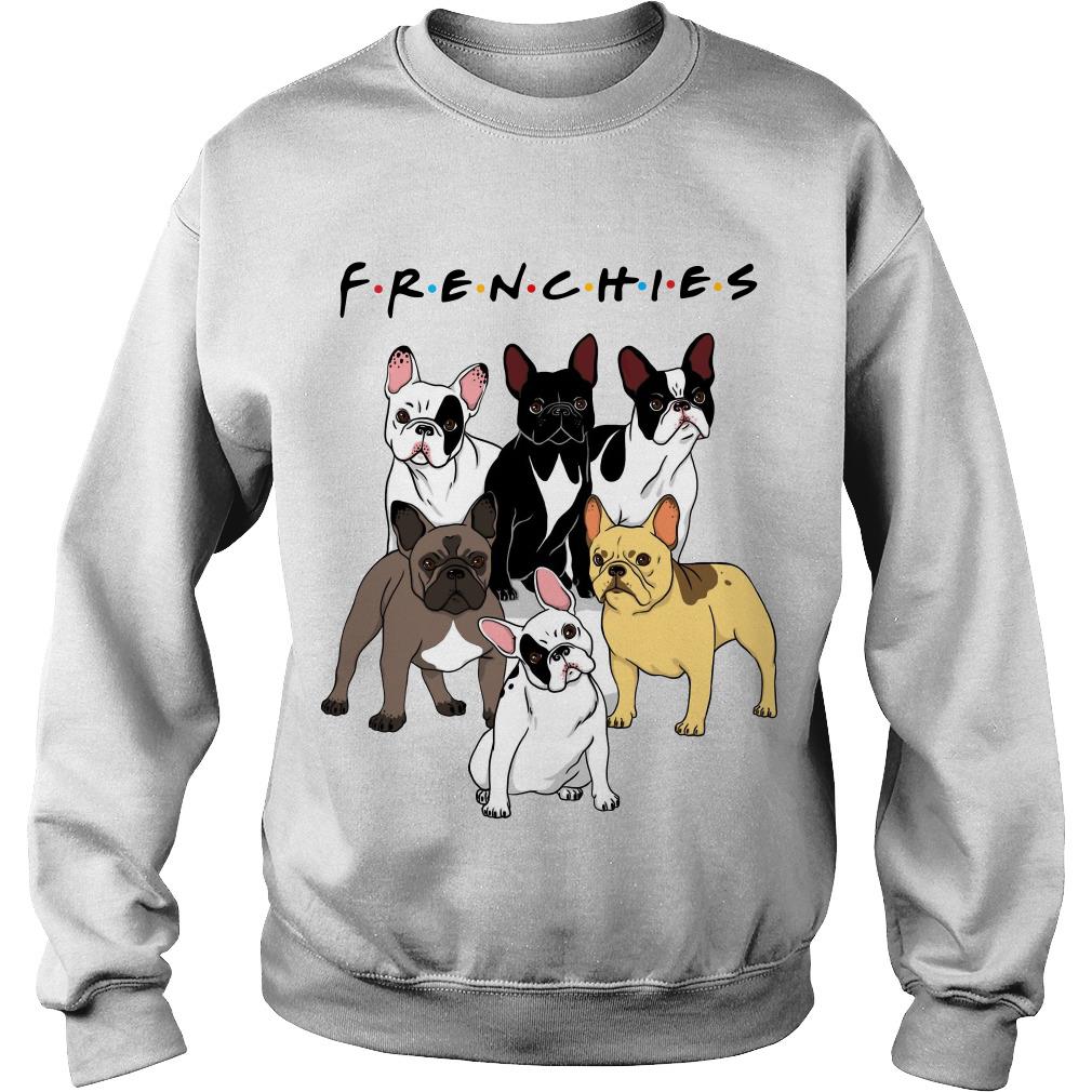 Bulldogs Frenchies friends TV show Sweatshirt SFA