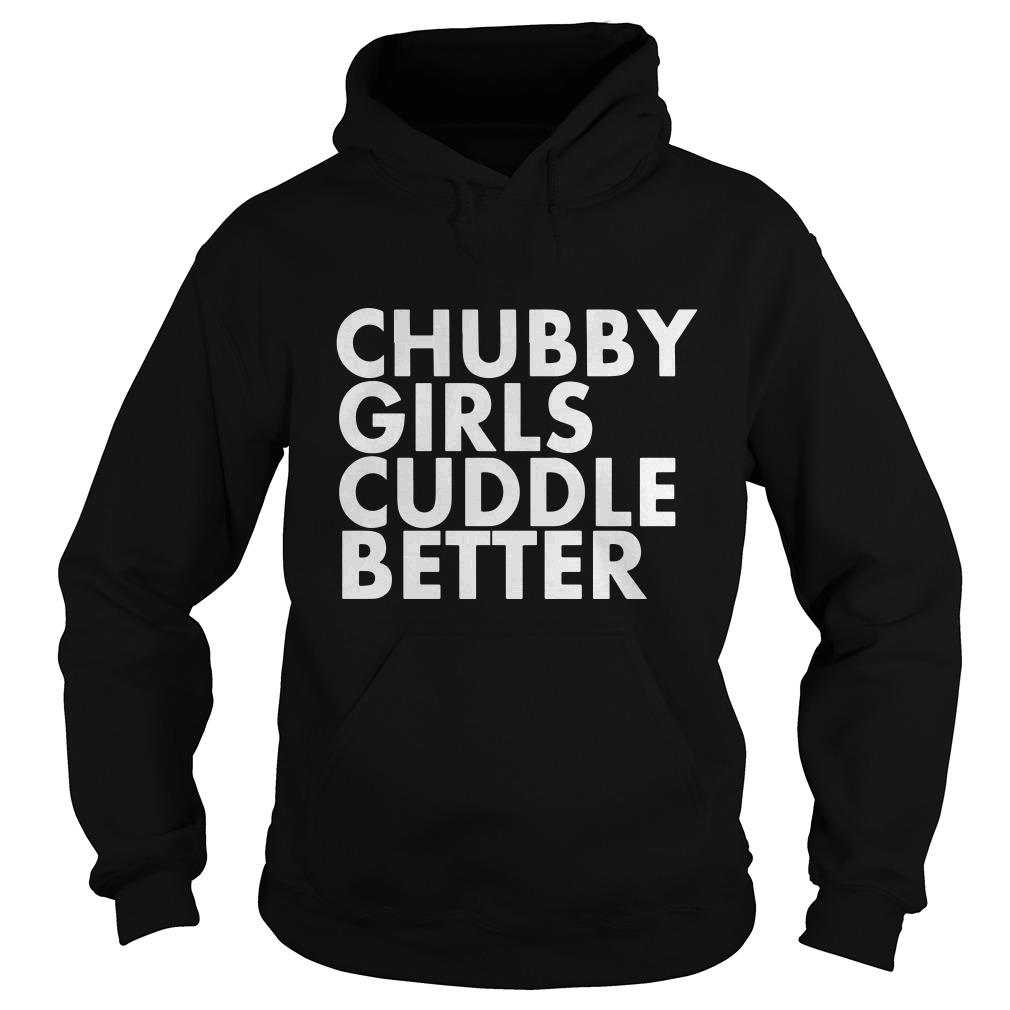 Chubby Girls Cuddle Better Hoodie SFA