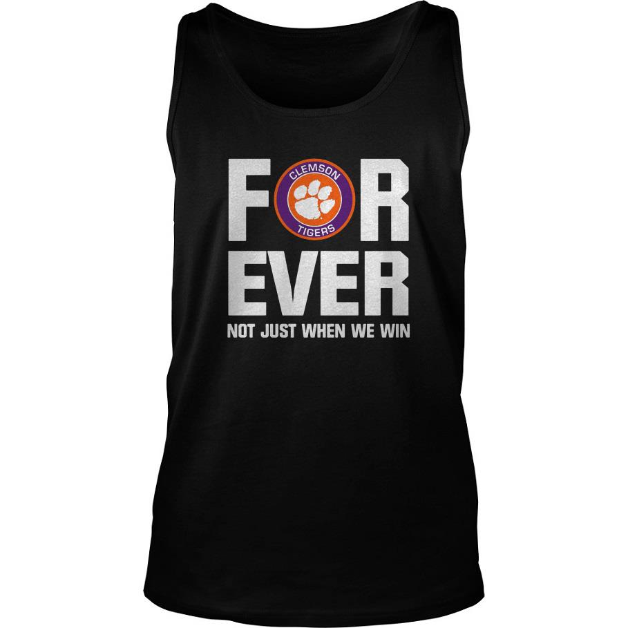 Clemson Tigers For Ever Not Just When We Win Tank Top SFA