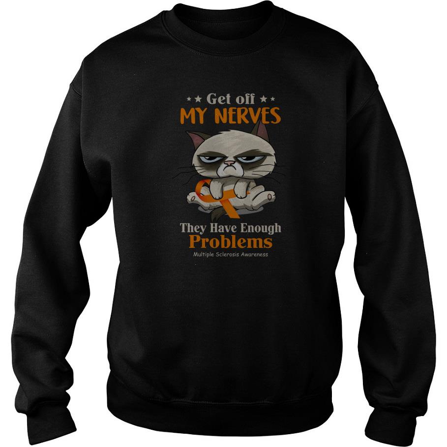 Get Off My Nerves They Have Enough Problems Multiple Awareness Sweatshirt SFA