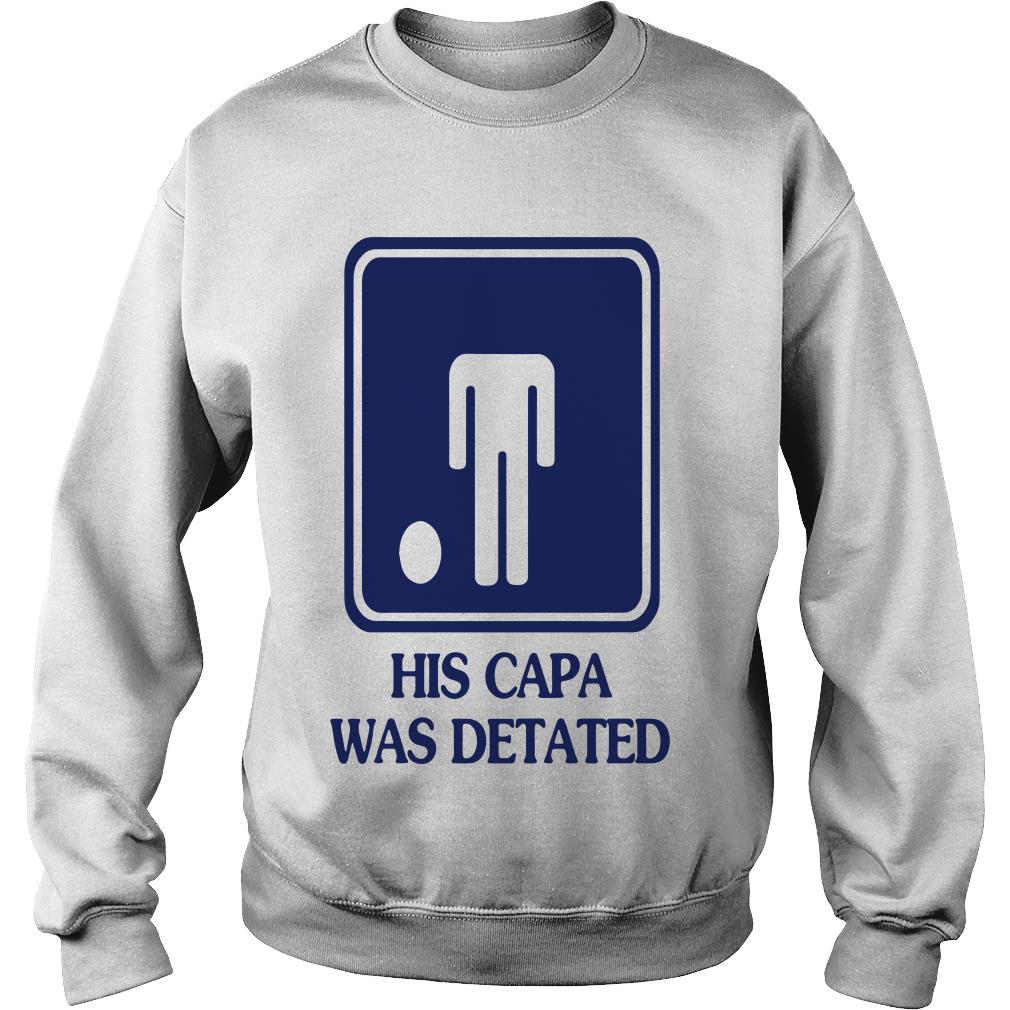 His Capa Was Detated Sweatshirt SFA