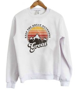 Keep The Great Outdoors Great Sweatshirt SFA