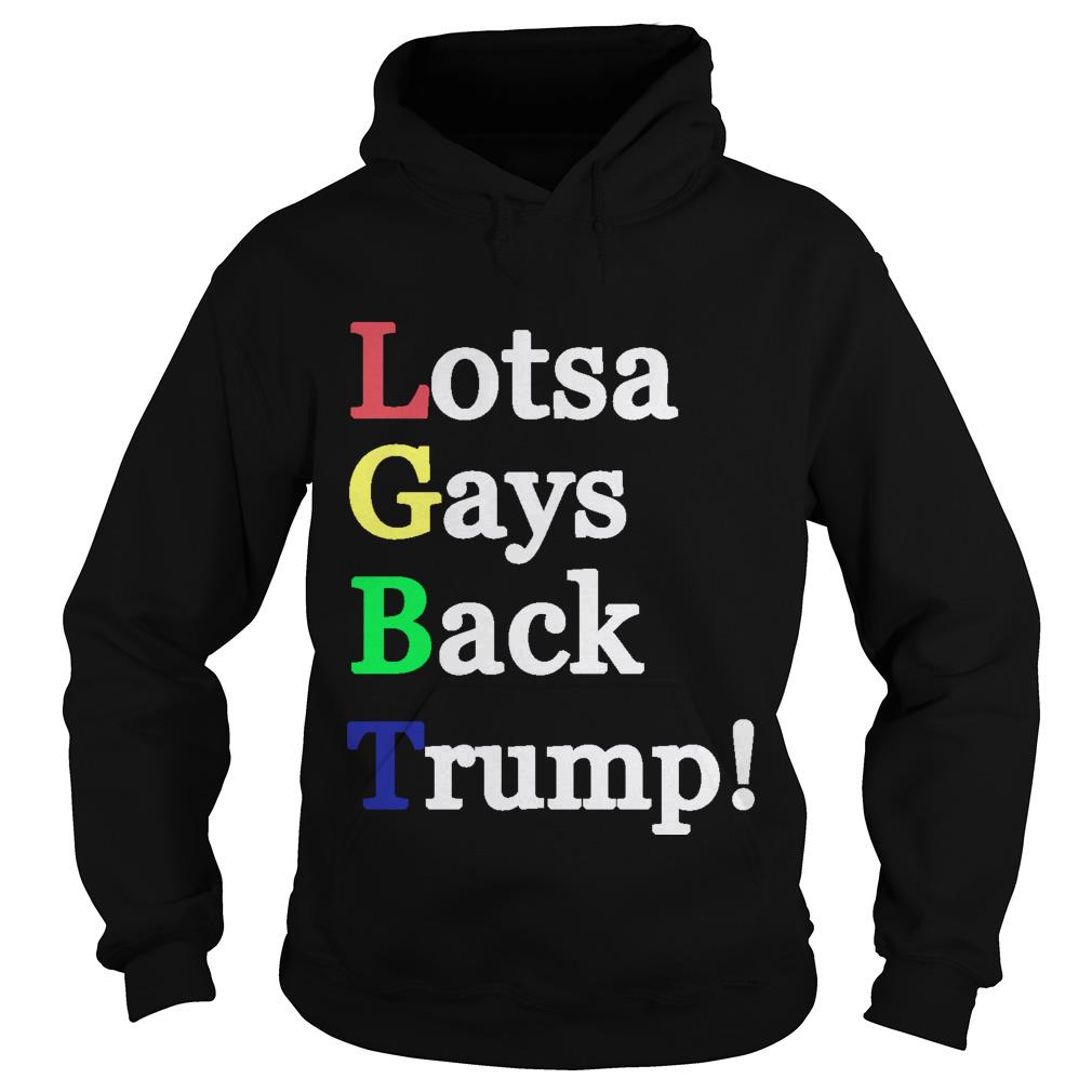 LGBT Lotsa Gays Back Trump Hoodie SFA