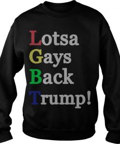 LGBT Lotsa Gays Back Trump Sweatshirt SFA