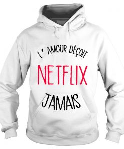 Lamour Déçoit Netflix Jamais Hoodie SFA