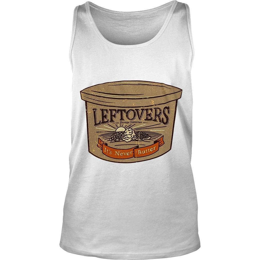 Leftovers Storage Containers It’s Never Butter Tank Top SFA