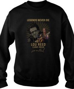 Legends Never Die Lou Reed 1942 2013 Signature Sweatshirt SFA