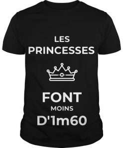Les Princesses Font Moins D’1m60 T Shirt SFA