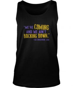 Lsu Ed Oregon Inspired We’re Coming And We Ain’t Backing Down Tank Top SFA