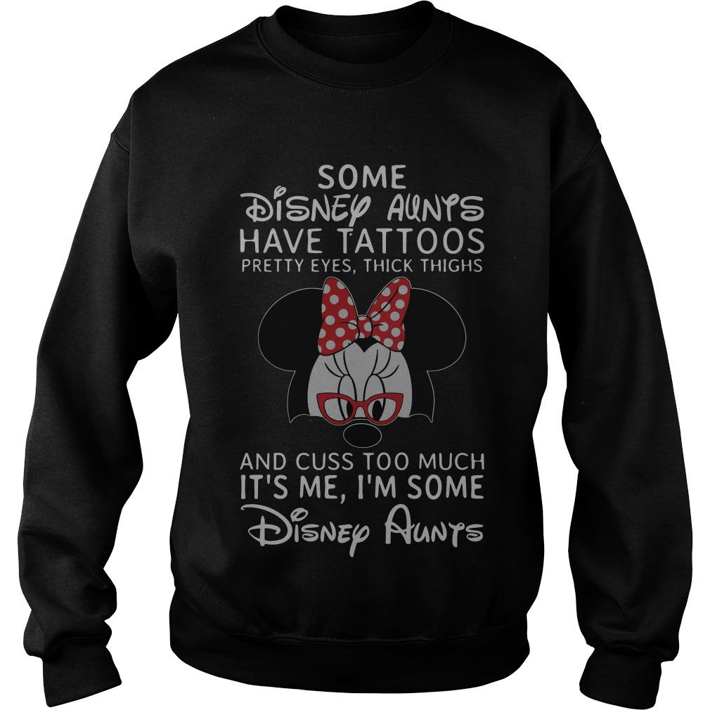 Minnie Mouse Some Disney Aunts Have Tattoos Pretty Eyes Thick Thighs Sweatshirt SFA
