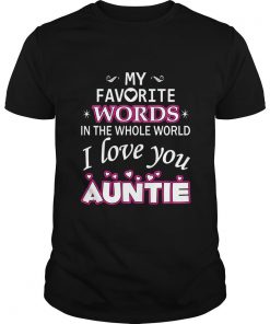 My Favorite Words In The Whole World I Love You Auntie T Shirt SFA