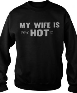 My Wife PSYC Hot Ic Sweatshirt SFA
