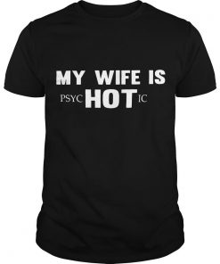 My Wife PSYC Hot Ic T shirt SFA