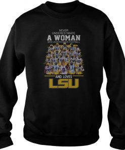 Never Underestimate A Woman Who Understands Football And Loves LSU Signatures Sweatshirt SFA