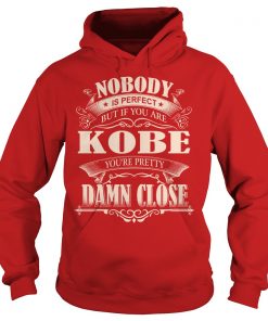 Nobody Is Perfect But If You Are Kobe You're Pretty Damn Close Hoodie SFA