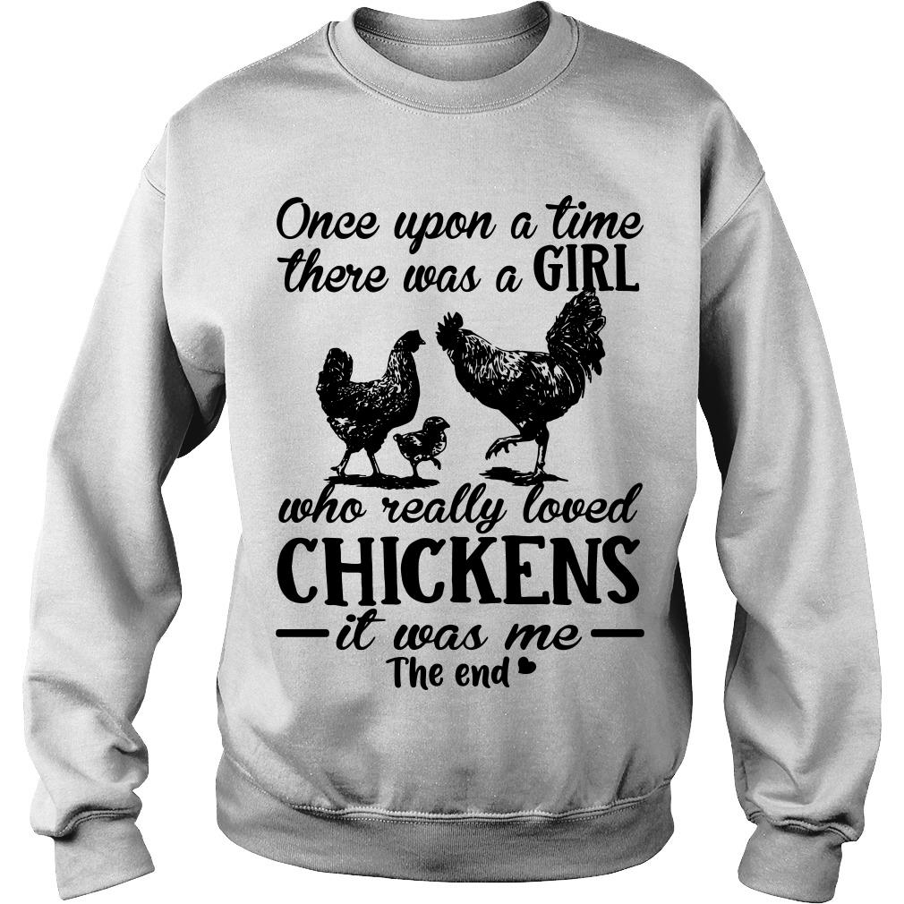 Once Upon A Time There Was A Girl Who Really Loved Chickens Sweatshirt SFA