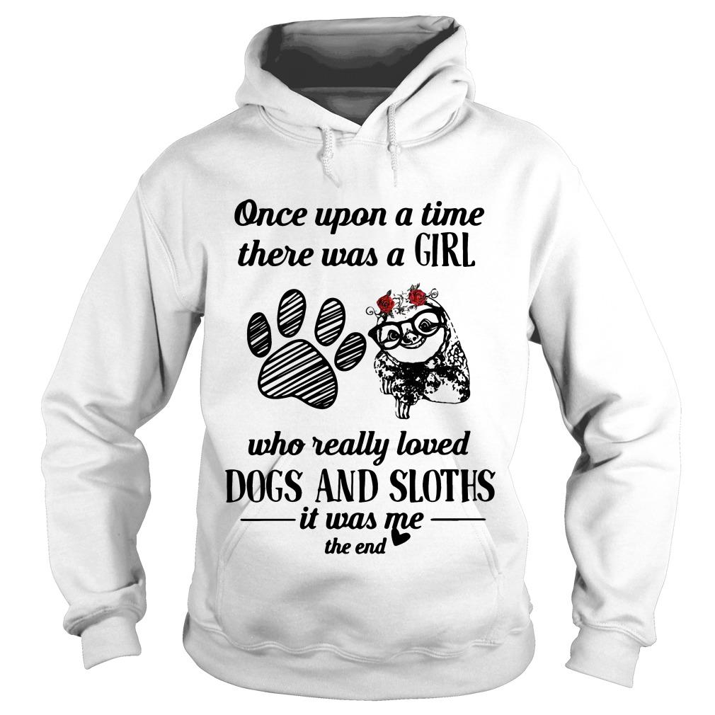Once Upon A Time There Was A Girl Who Really Loved Dog And Rose Sloths Hoodie SFA