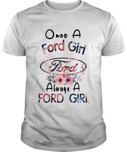 Once a Ford girl always a Ford girl T shirt SFA