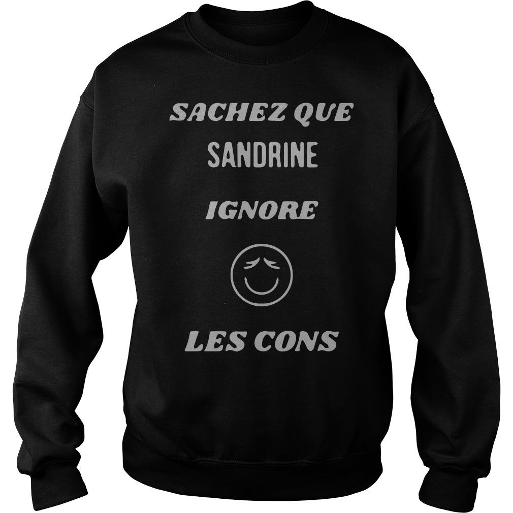 Sachez Que Sandrine Ignore Les Cons Sweatshirt SFA