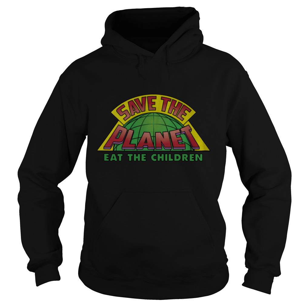 Save The Planet Eat The Children Hoodie SFA