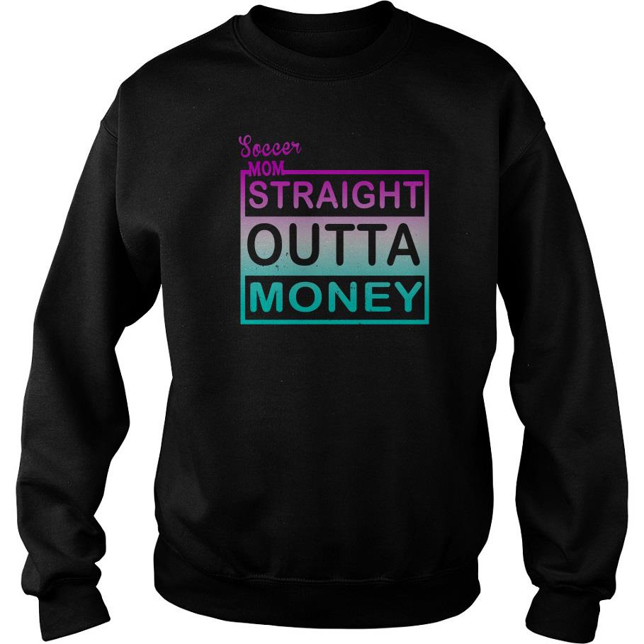 Soccer Mom Straight Outta Money Sweatshirt SFA