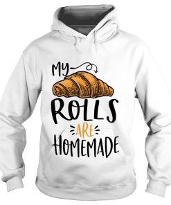 Thanksgiving My Rolls Are Homemade Hoodie SFA
